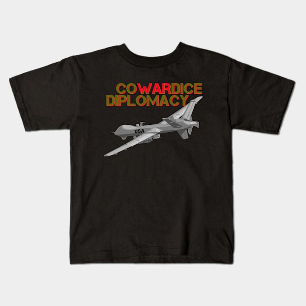 Predator Drone Cowardice Diplomacy political Kids T-Shirt by CharJens